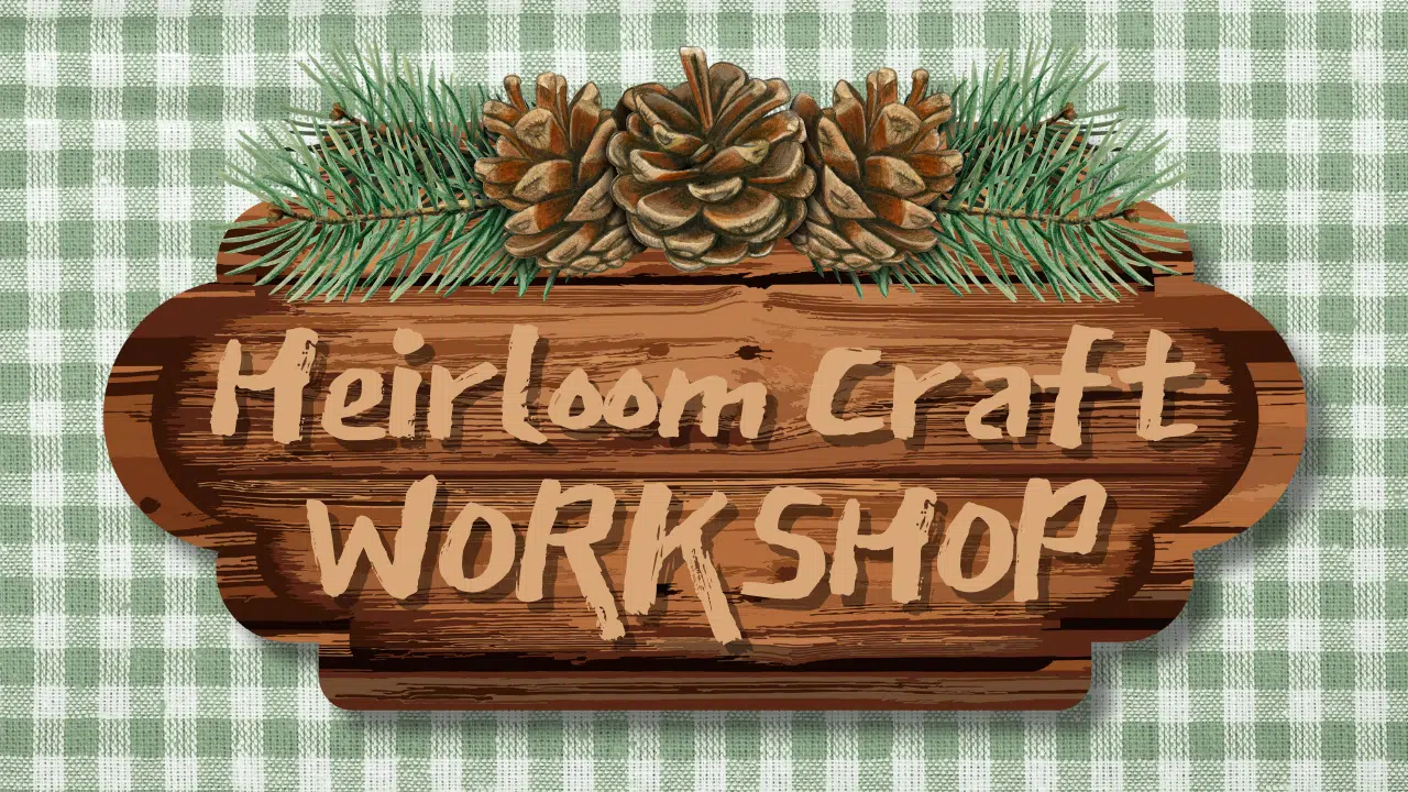 Green and white checkered background, pine cones and wooden sign with text Heirloom Craft Workshop
