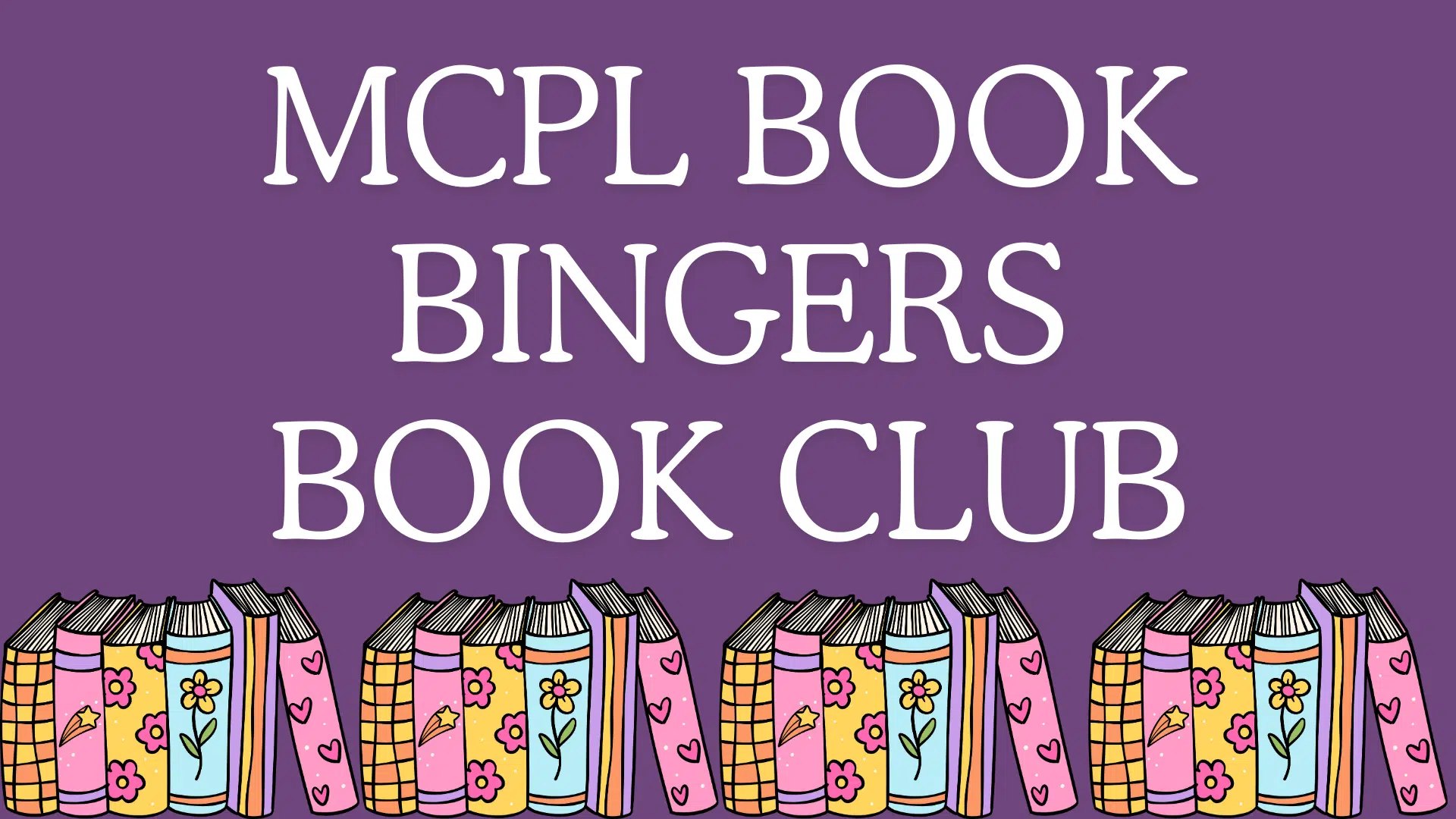 Image is a Purple Background with a row of colorful books at the bottom. Caption says MCPL Book Bingers Book Club
