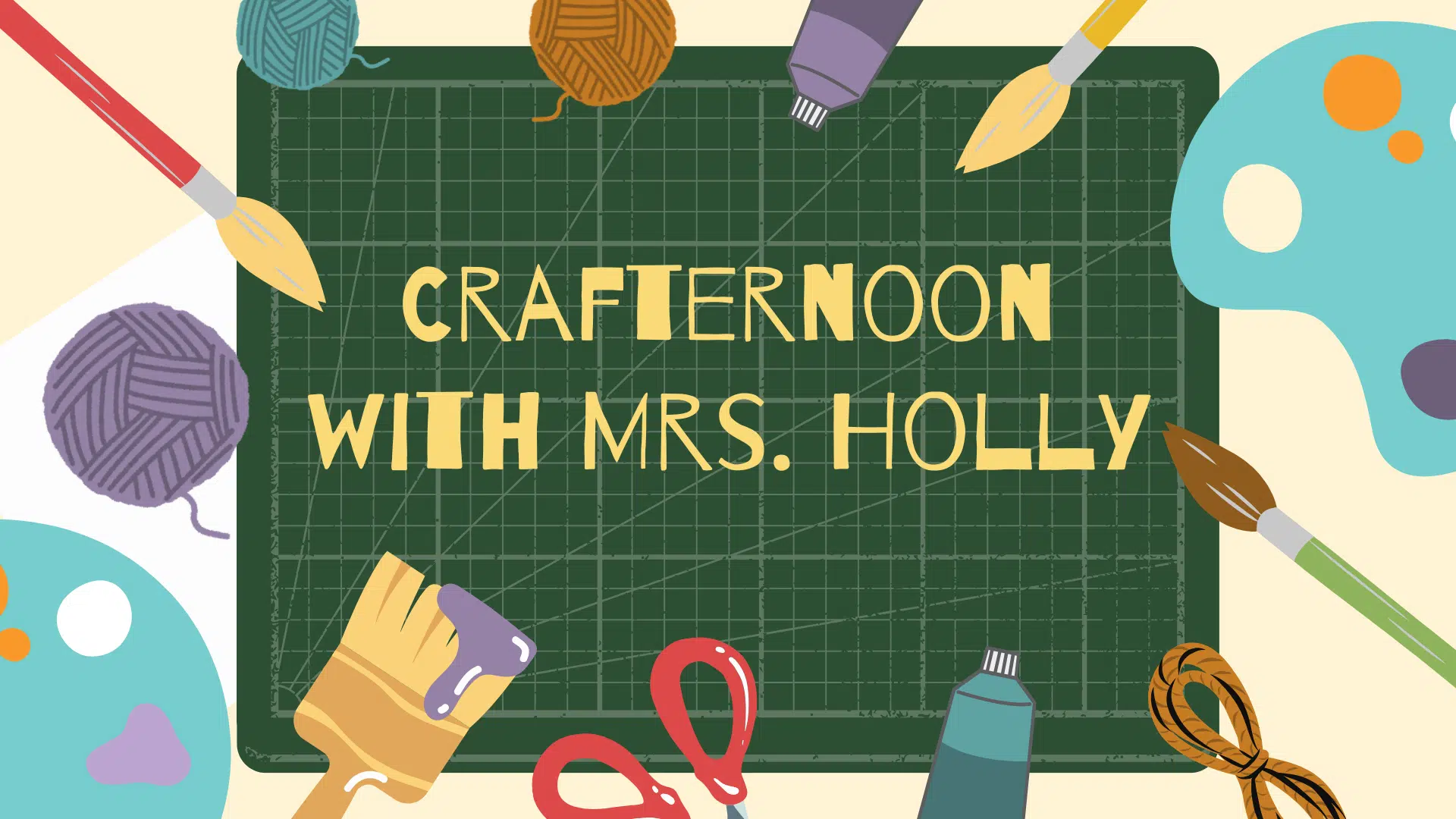 Background is Green and Creme colors with a variety of craft supplies around the sides. Text Says Crafternoon with Mrs. Holly
