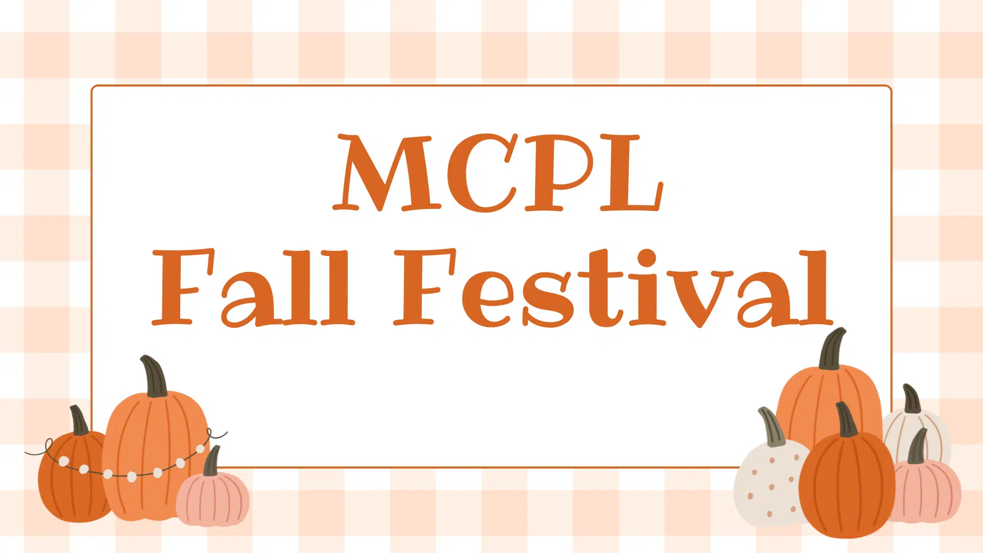 Background is Orange and White with pumpkins. Text says MCPL Fall Festival