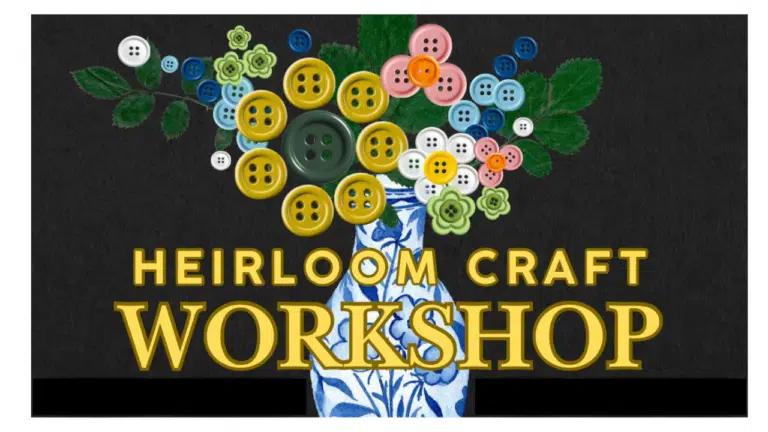 Image shows flowers made from buttons. Text says Heirloom Craft Workshop