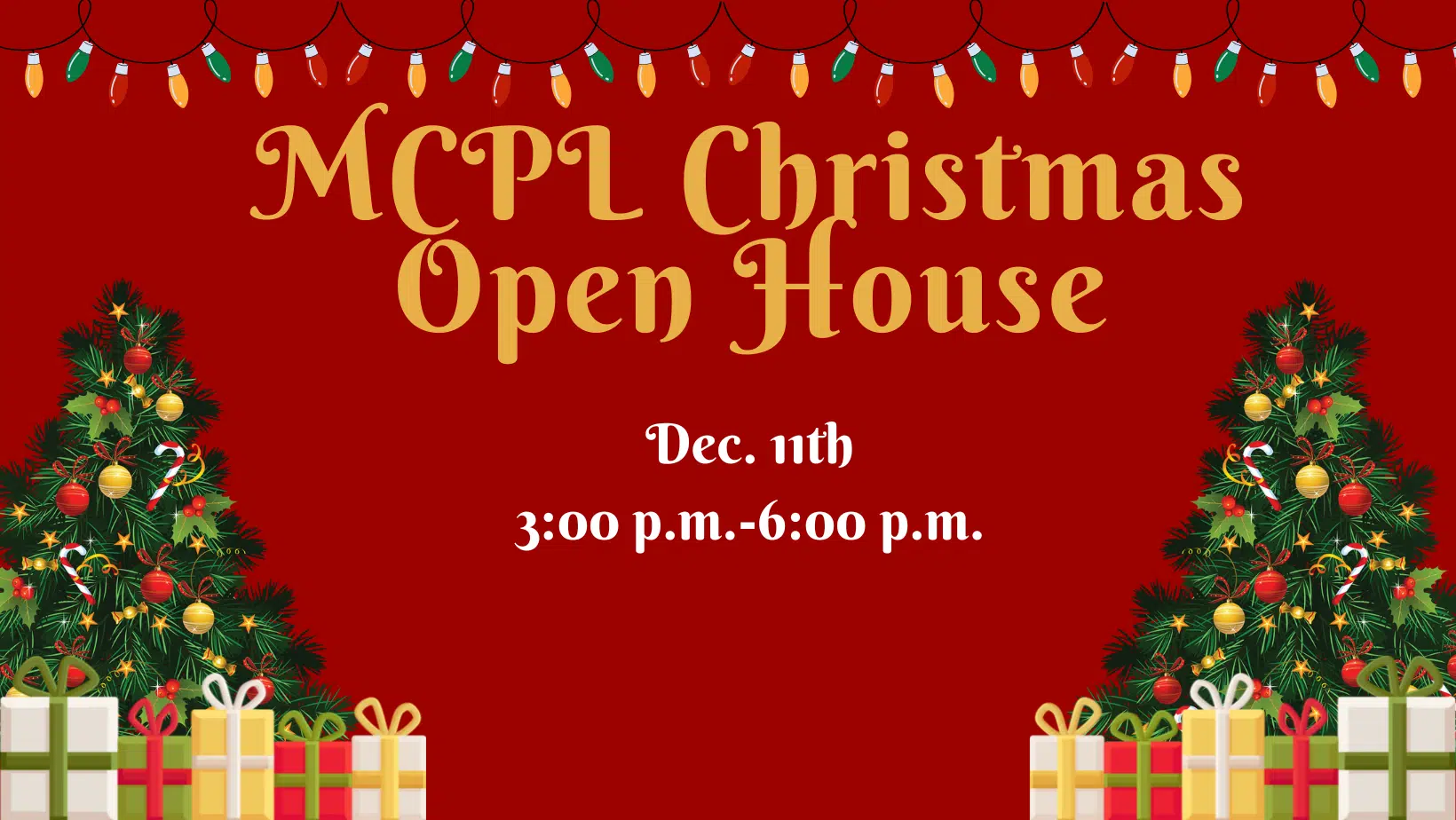 Red Background with Christmas Trees, Christmas Lights and Presents. Text says MCPL Christmas Open House